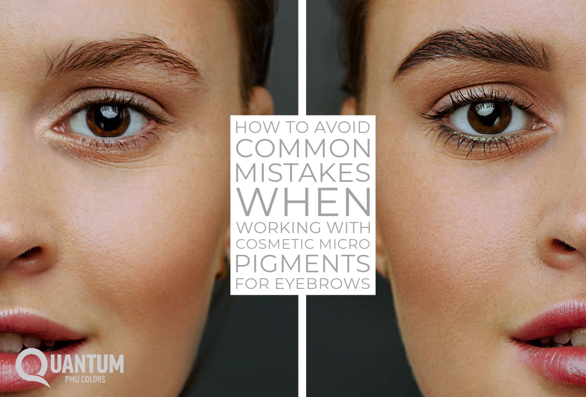 Avoiding Mistakes With Cosmetic Micro Pigments for Eyebrows